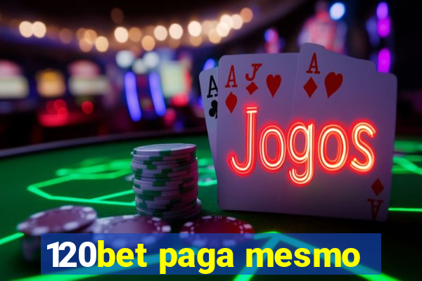 120bet paga mesmo